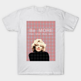 Be More Than What They See. T-Shirt